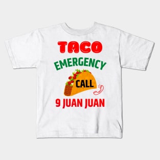 Taco Emergency Call 9-Juan-Juan Kids T-Shirt